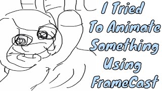 My Animation Practices #2 ( Trying to animate with FrameCast) ~ [ FrameCast ]