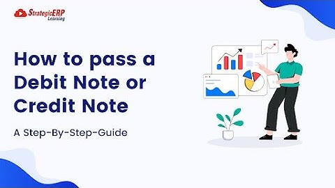 How To Pass a Debit note or Credit note | Step-By-Step Guide