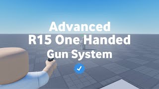 [FREE] Advanced One Handed Gun System R15 Mobile & Console Support [UNCOPYLOCKED]