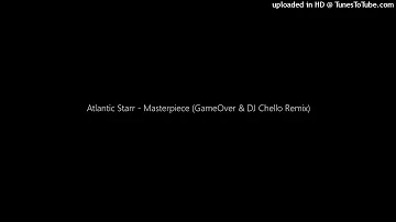 Atlantic Starr - Masterpiece (GameOver & DJ Chello Remix)