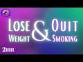 YOU ARE Affirmations to Quit Smoking & Lose Weight Overnight (2 Hrs)