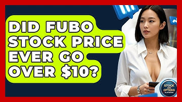 Did Fubo Stock Price Ever Go Over $10? | Stock and Options Playbook