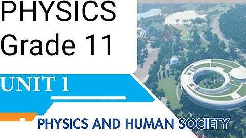1. Grade | Class 11 Unit 1 Physics and Human Society Part(1) | New Curriculum | Afaan Oromoo