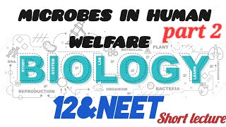 Lec - 2 Microbes in Human Welfare for class 12th |neet|#neetasprint #biology