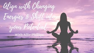 Align with Changing Energies & Shift into your Potential - December 2023 energy update