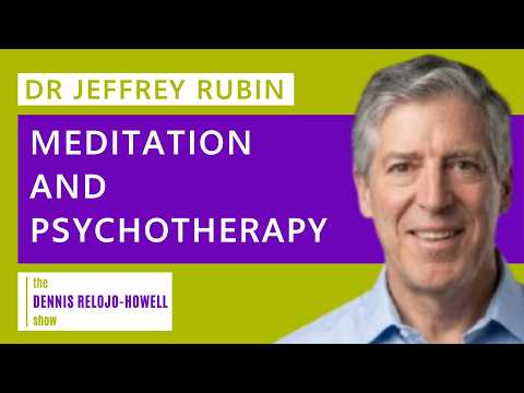 Dr Jeffrey Rubin: Meditation and Psychotherapy
