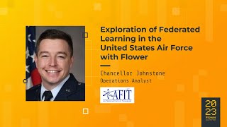 Flower Summit 2023 | Exploration of Federated Learning in the United States Air Force with Flower