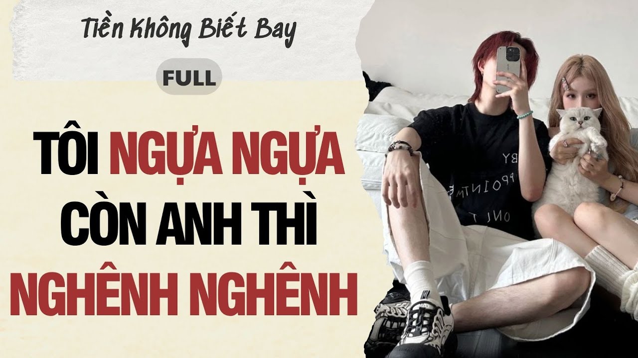 Audio Full | Tôi ngựa ngựa còn anh thì nghênh nghênh  | Tiền Không Biết Bay #truyenaudio