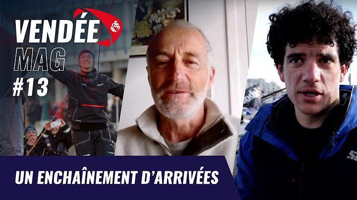 Un enchaînement d'arrivées | Vendée Mag | Vendée Globe 2024