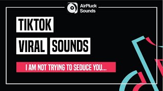 I am not trying to seduce you | TikTok Viral Sounds
