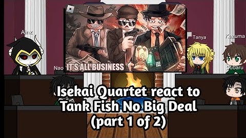 Isekai quartet react to tankfish No Big Deal (part 1 of 2)