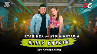 NITIP KANGEN - RYAN NCX ft VIDIA ANTAVIA (LIVE LIRIK DC MUSIK)