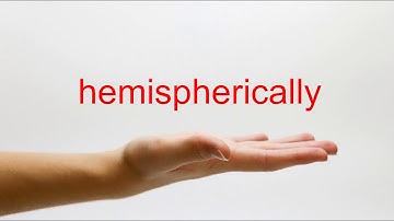 How to Pronounce hemispherically - American English