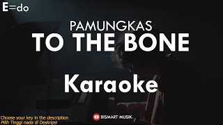 To The Bone E=do (Female)- PAMUNGKAS | Karaoke Piano