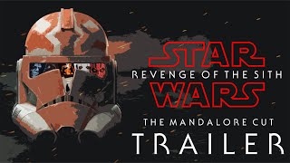 Star Wars: Revenge of the Sith - The Mandalore Cut | Trailer