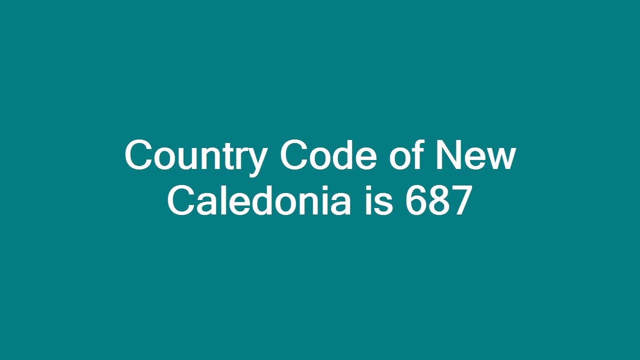 Country Code of New Caledonia is 687 - YouTube