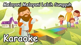 Melayani, Melayani Lebih Sungguh - Lagu Sekolah Minggu Karaoke