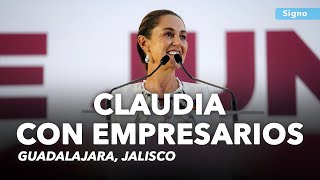 EN VIVO Claudia se reúne con empresarios en Guadalajara, Jalisco