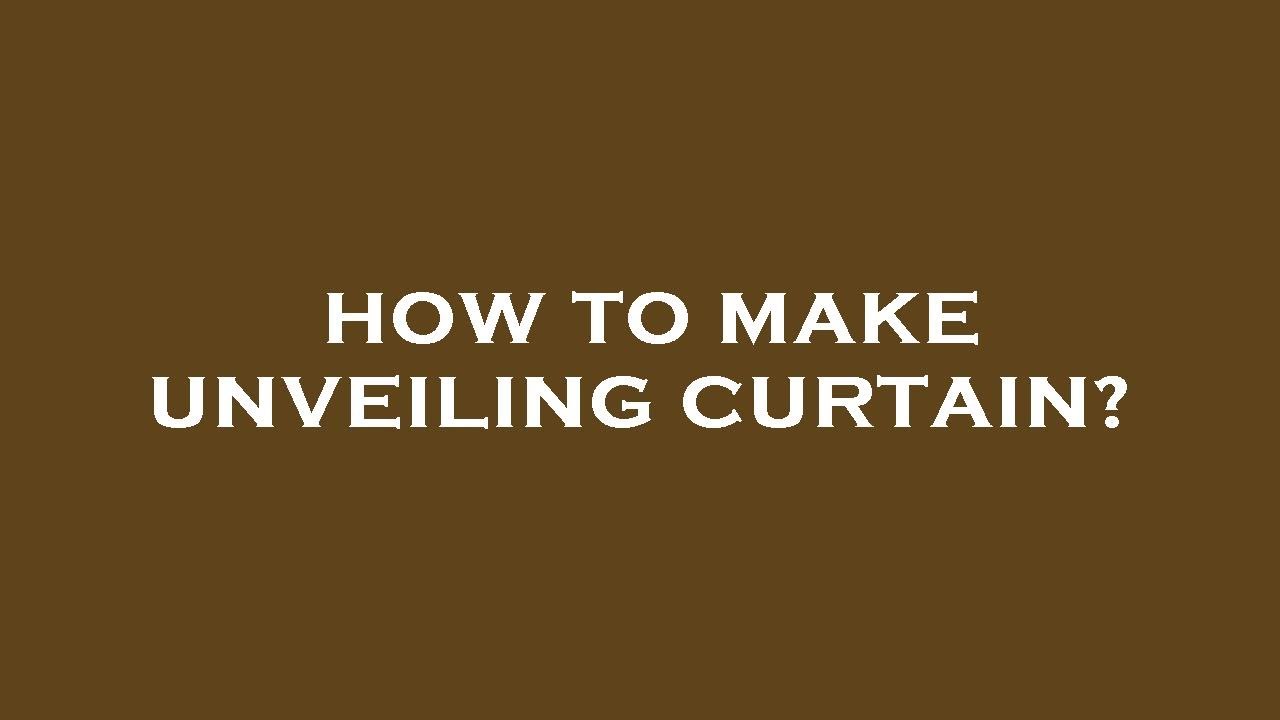How to make unveiling curtain? YouTube