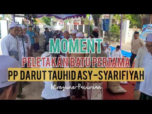 Moment Peletakan Batu Pertama PP Darut Tauhid Asy-Syarifiyah Wiroguno Pasuruan || KH. Masykur Faqih class=