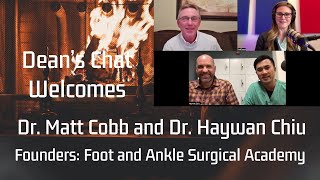 Ep. 109  Matt Cobb, DPM and Haywan Chiu, DPM Founders, Foot and Ankle Surgical Academy