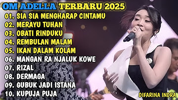 OM ADELLA TERBARU 2025🎵SIA SIA MENGHARAP CINTAMU - MERAYU TUHAN - OBATI RINDUKU - REMBULAN MALAM