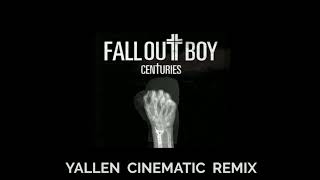Fall Out Boy - Centuries Yallen Cinematic Remix