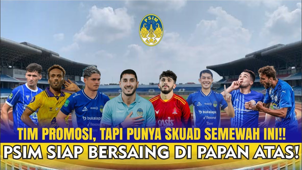 8 PROFIL PEMAIN ASING BARU PSIM YOGYAKARTA LIGA 1 2025/2026 ~ Tim Promosi Dengan Skuad Mewah