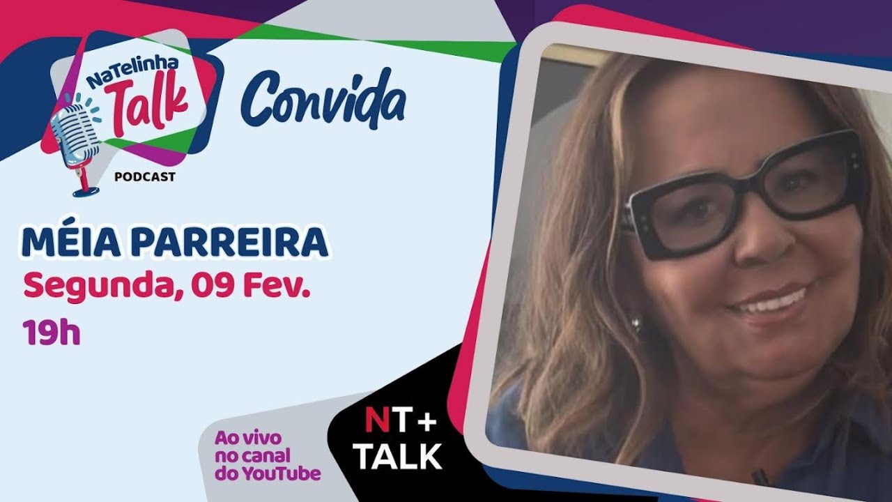 NATELINHA TALK - MÉIA PARREIRA - EP. 35