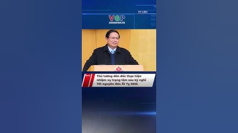 Thủ tướng đôn đốc thực hiện nhiệm vụ trọng tâm sau kỳ nghỉ Tết nguyên đán Ất Tỵ 2025