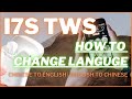 How to change the language from English to Chinese for the Bluetooth i7 TWS ear phones ear buds