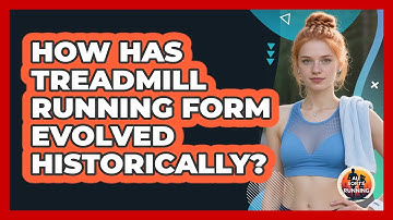 How Has Treadmill Running Form Evolved Historically? - All Sorts Of Running