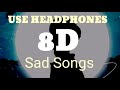 Sad Songs To Cry To At Night | 8D surround audio [ use headphones ]