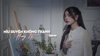 Demo - Níu Duyên Không Thành | Hương Ly...