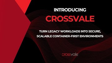 Introducing Crossvale | Containerization, Automation & Workload Modernization