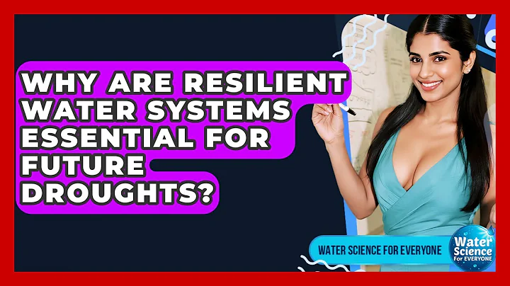 Why Are Resilient Water Systems Essential For Future Droughts? - Water Science For Everyone