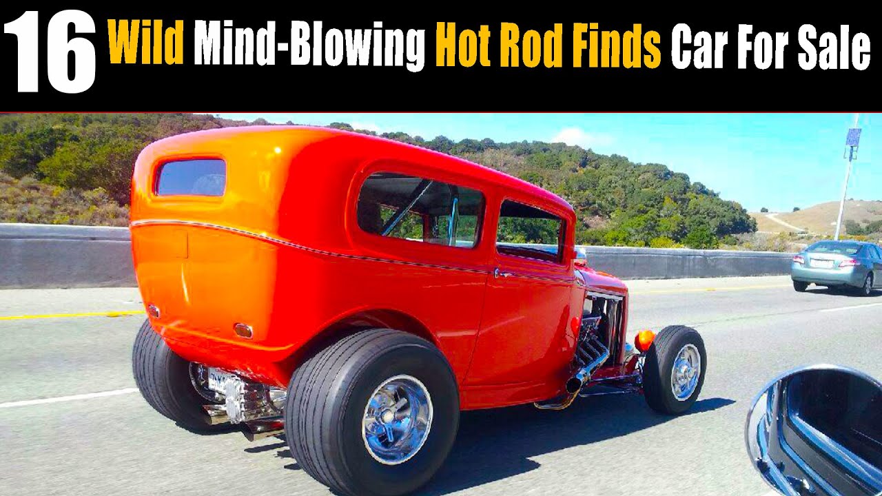 16 экстремальных и кастомных хот-родов на продажу – самые уникальные уличные машины в истории.
