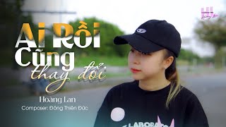 AI RỒI CŨNG THAY ĐỔI - LÂM CHẤN KHANG x ĐÔNG THIÊN ĐỨC l HOÀNG LAN COVER l Tình đậm sâu tình vẫn tan