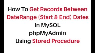 mysql phpmyadmin stored procedure get records between date range (two dates)