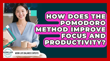 How Does the Pomodoro Method Improve Focus and Productivity? | Work Life Balance Experts News