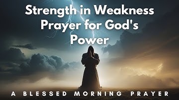 Prayer for Strength in Weakness: Find God