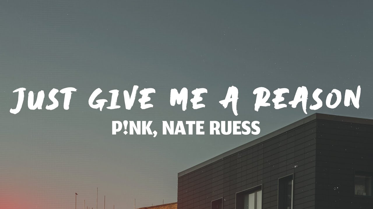 P!nk - Just Give Me A Reason (Lyrics) ft. Nate Ruess
