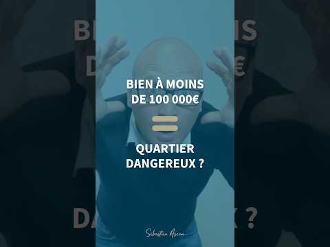 Biens à moins de 100 000€ = Quartier dangereux ?