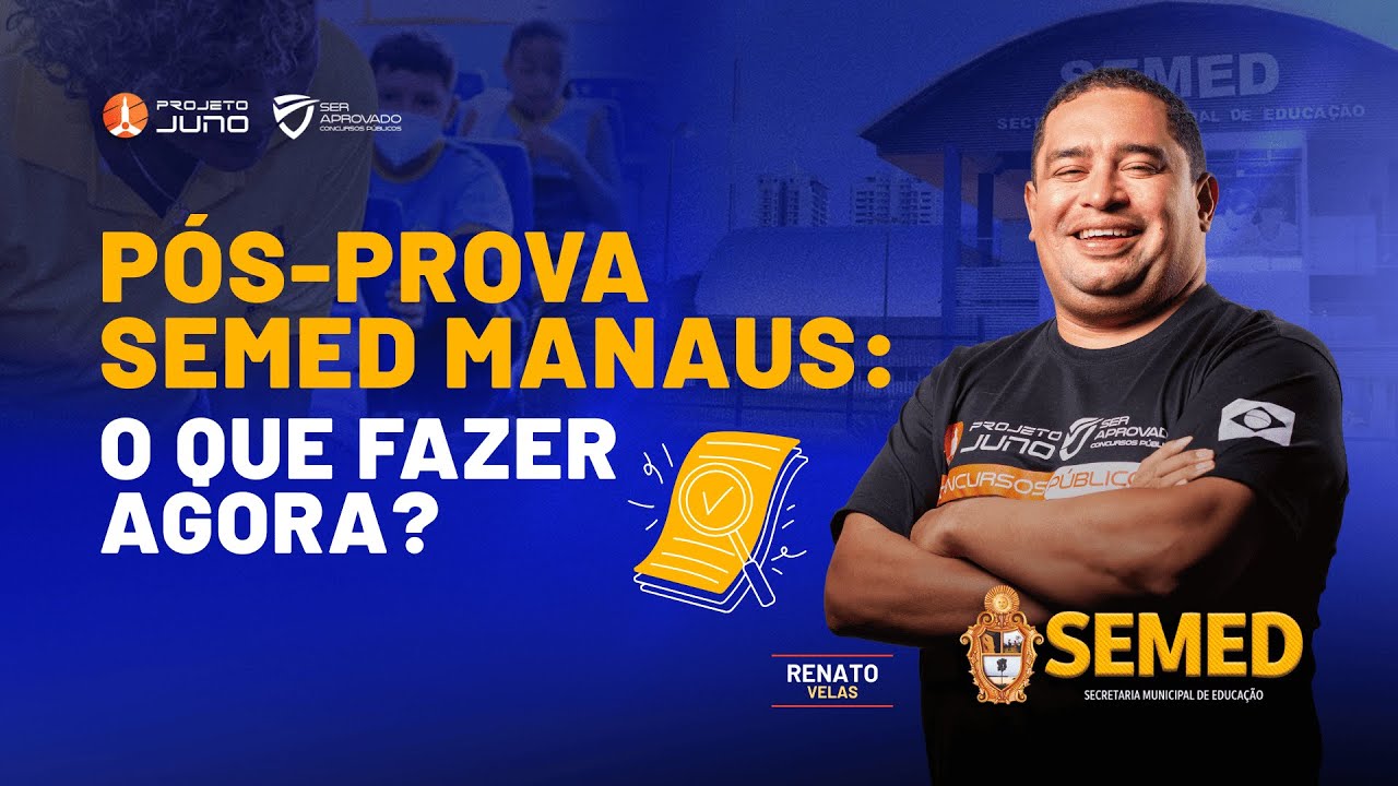 PÓS-PROVA SEMED MANAUS: O QUE FAZER AGORA?