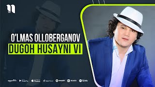 O'lmas Olloberganov - Dugoh husayni VI (audio)