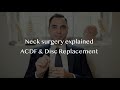 Neck pain and disc herniation surgery. ACDF and disc replacement.