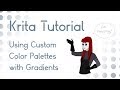 Krita Tutorial 4.1+: Gradients and Custom Color Palettes