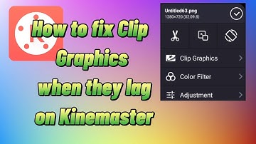 How To Fix Clip Graphics When They Lag On Kinemaster