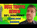 Boss Traffic Review 🤴 Discount 🤴 $100,000 Bonus 🤴 BossTraffic Review 🤴