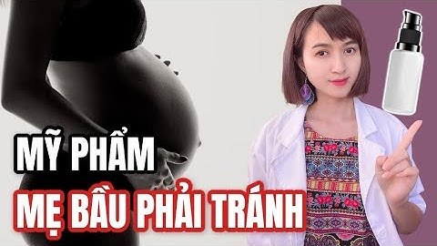 Mỹ phẩm nào an toàn cho bà bầu năm 2024